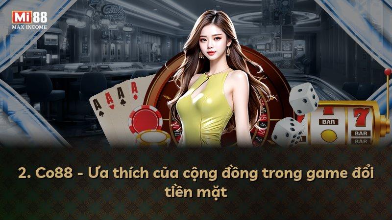 2. Co88 - Ưa thích của cộng đồng trong game đổi tiền mặt
