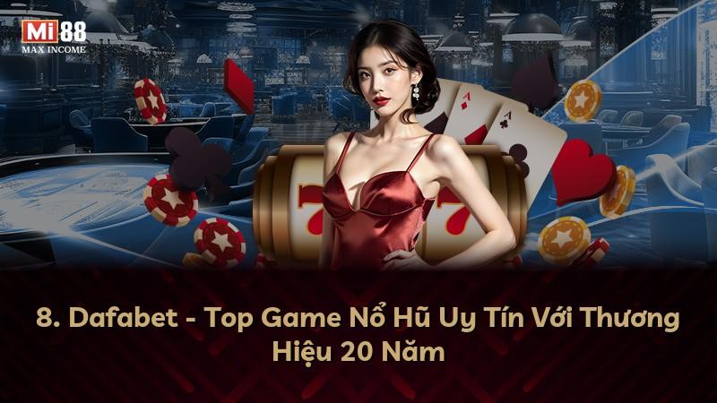 8. Dafabet - Top Game Nổ Hũ Uy Tín Với Thương Hiệu 20 Năm