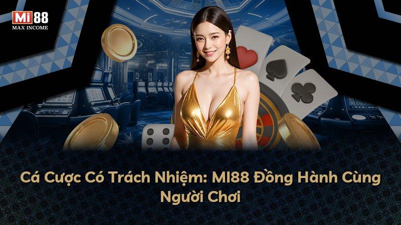 Cá Cược Có Trách Nhiệm: MI88 Đồng Hành Cùng Người Chơi