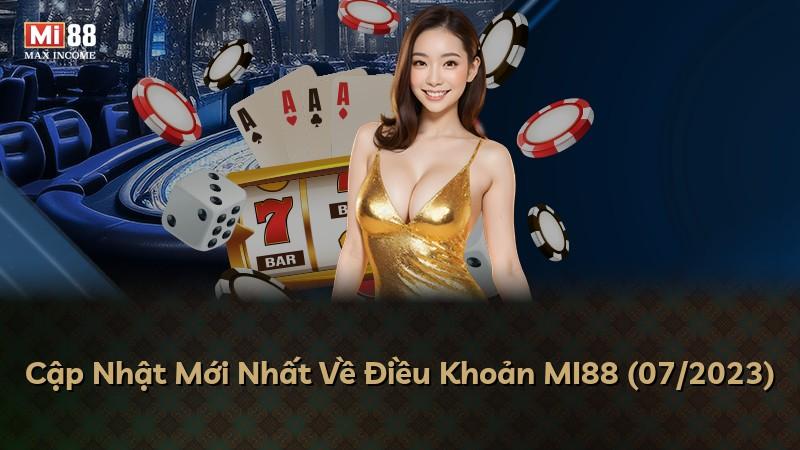Cập Nhật Mới Nhất Về Điều Khoản MI88 (07/2023)