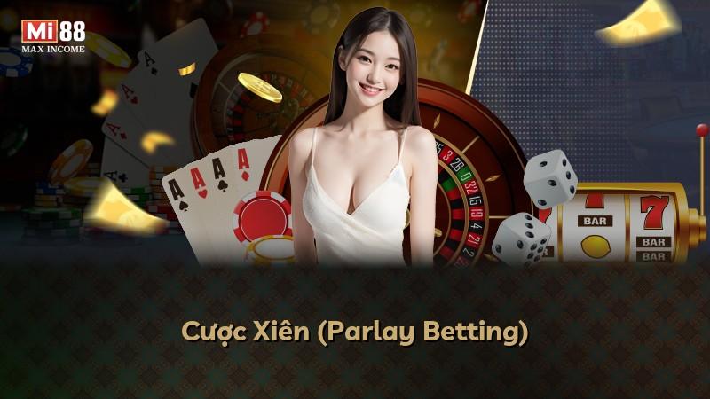 Cược Xiên (Parlay Betting)