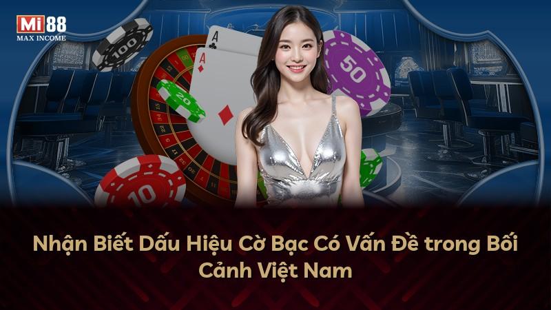 Nhận Biết Dấu Hiệu Cờ Bạc Có Vấn Đề trong Bối Cảnh Việt Nam