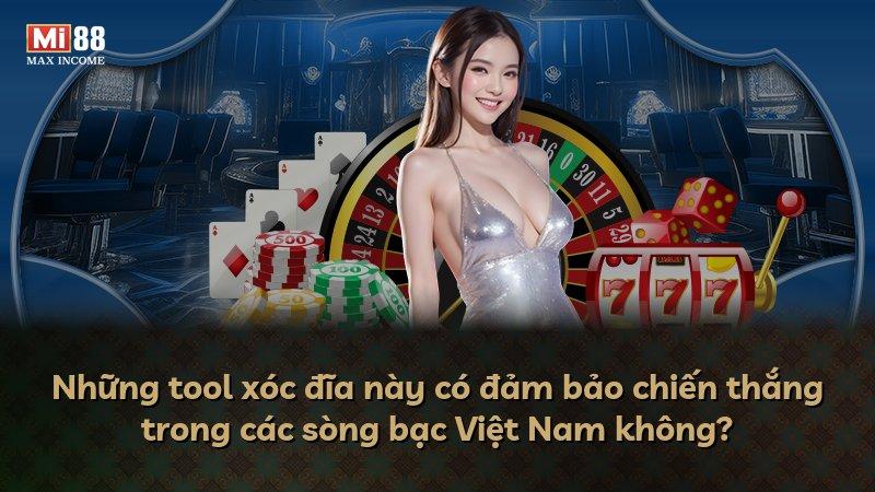 Những tool xóc đĩa này có đảm bảo chiến thắng trong các sòng bạc Việt Nam không?