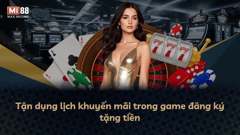 Tận dụng lịch khuyến mãi trong game đăng ký tặng tiền