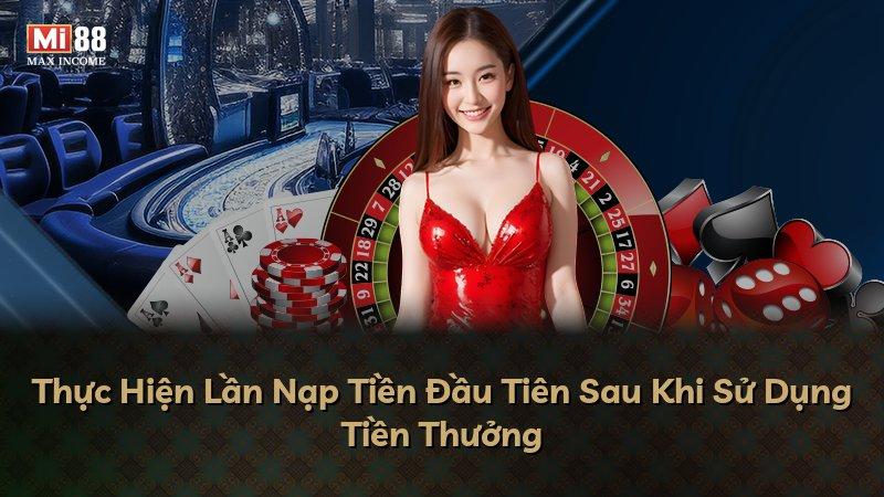 Thực Hiện Lần Nạp Tiền Đầu Tiên Sau Khi Sử Dụng Tiền Thưởng