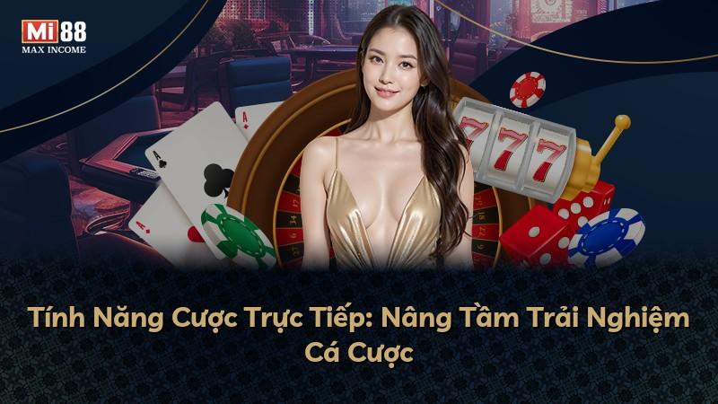 Tính Năng Cược Trực Tiếp: Nâng Tầm Trải Nghiệm Cá Cược