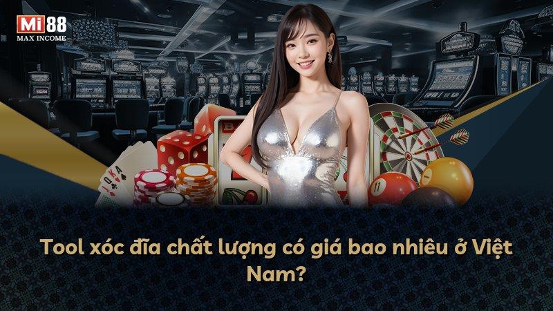 Tool xóc đĩa chất lượng có giá bao nhiêu ở Việt Nam?
