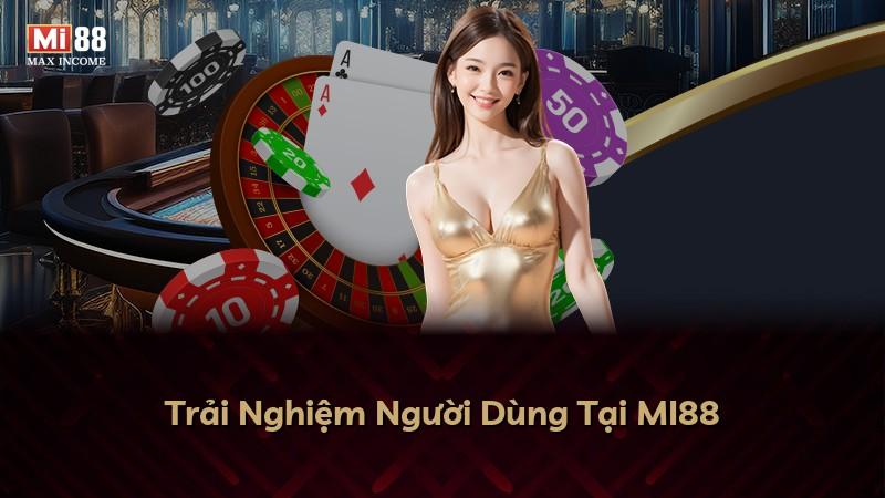 Trải Nghiệm Người Dùng Tại MI88